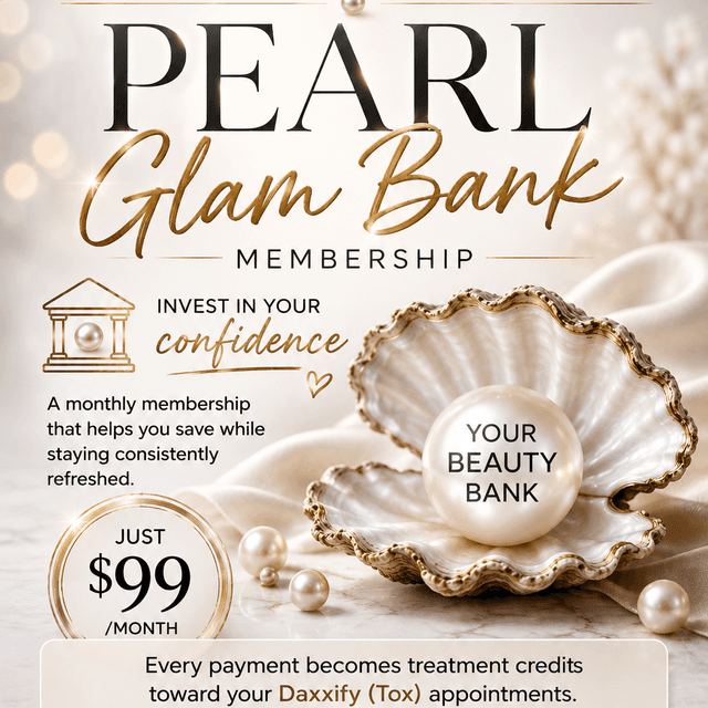 Pearl Glam Bank Membership at Pearl Aesthetics & Wellness in Harlingen, TX